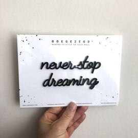 Goegezegd quote Never stop dreaming